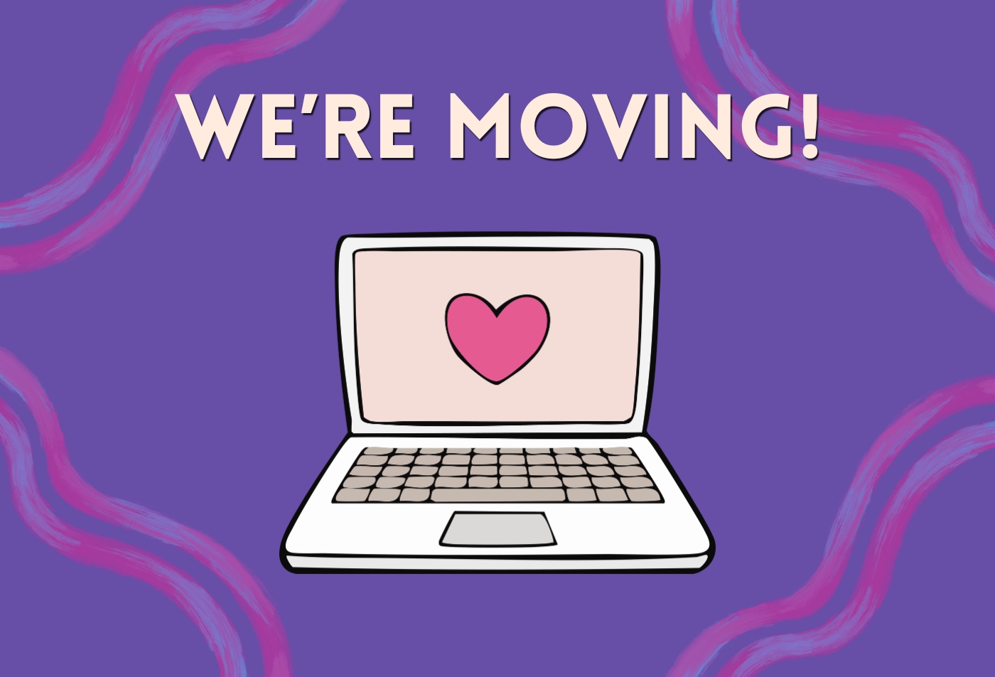 We're Moving!